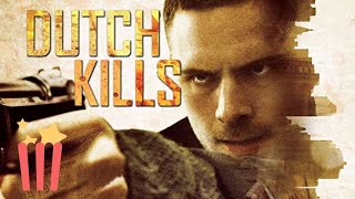 Dutch Kills | FULL MOVIE | 2015 | Crime, Drama, Thriller