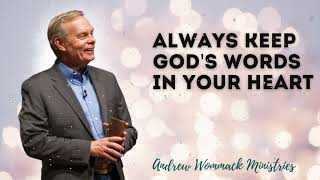 Always keep God's words in your heart - Andrew Wommack Ministries