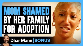 Mom SHAMED By Her Family For ADOPTION | Dhar Mann Bonus!