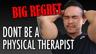 Dont REGRET becoming a Physical Therapist