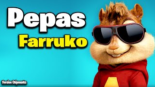 Pepas - Farruko (Version Chipmunks - Lyrics/Letra)