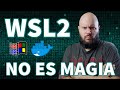 WSL2 - Windows corriendo contenedores Linux??