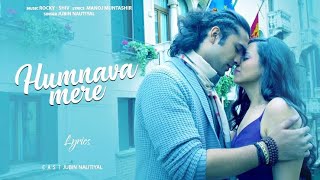 Humnava Mere | Lyrics | Jubin Nautiyal | Manoj Muntashir |  @LYRICSPOWER