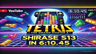 Tetris The Grand Master 3 (TGM3) Shirase S13 in 6:10.45 by Shard Nguyen