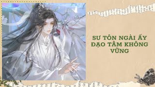 [Đam Mỹ Audio] [FULL] SƯ TÔN NGÀI ẤY ĐẠO TÂM KHÔNG VỮNG || Ưng Tỷ