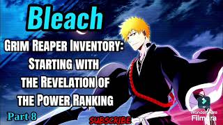 Bleach: Grim Reaper Inventory: Starting with the Revelation of the Power Ranking! | Part 8