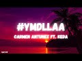 Carmen Antunez ft. KEDA - #YMDLLAA (Lyrics)