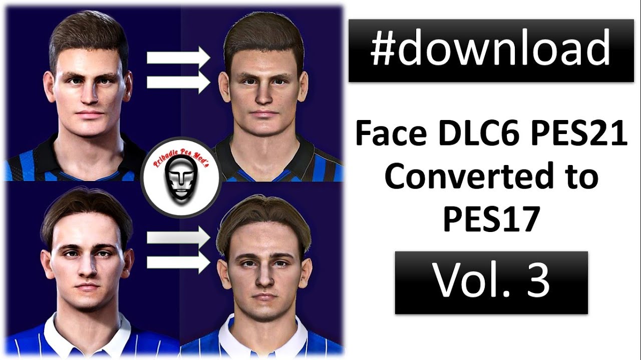 Face DLC 6 PES 2021 Converted To PES 2017 | Volume 3 - YouTube