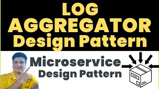 Log-Aggregator Microservice Design Pattern Tutorial with Examples for Software Programmers