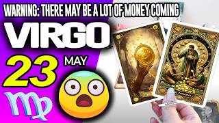 Virgo ♍😱WARNING: THERE MAY BE A LOT OF MONEY COMING 🤑💲 horoscope for today MAY 23 2026 ♍ #virgo