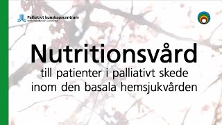 Presentation: Nutritionsvård till patienter i palliativt skede inom den basala hemsjukvården