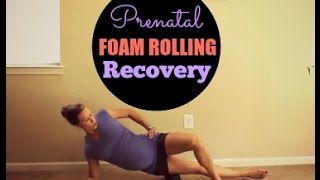 PRENATAL Foam Rolling Routine