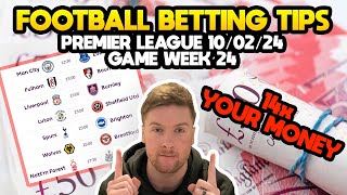 Premier League Football Betting Tips Gameweek 24 | 10/02/24