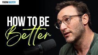 Want To Be A Better Human? You Need THESE Skills | Simon Sinek on Finding Mastery