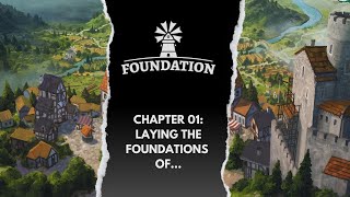 Let's Play : Foundation | Chapter 1 : Laying the Foundations of...