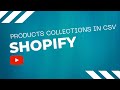 Assigning Shopify Products to Collections with CSV Import