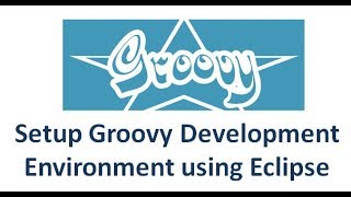 Groovy Tutorial - Setup Groovy Development Environment using Eclipse