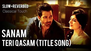 Sanam Teri Qasam Title song | Slowed |  Reverbed | Bass boosted | Himesh Reshammiya, Ankit Tiwari
