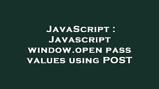 JavaScript : Javascript window.open pass values using POST