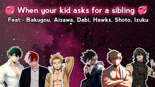 MHA x yn | When your kid ask for a sibling | Texting story~