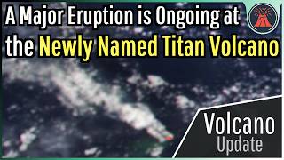 A Major Eruption Is Ongoing Titan Volcano Update