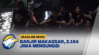 [HEADLINE NEWS, 13/02] Banjir Makassar, 2.164 Jiwa Terpaksa Mengungsi