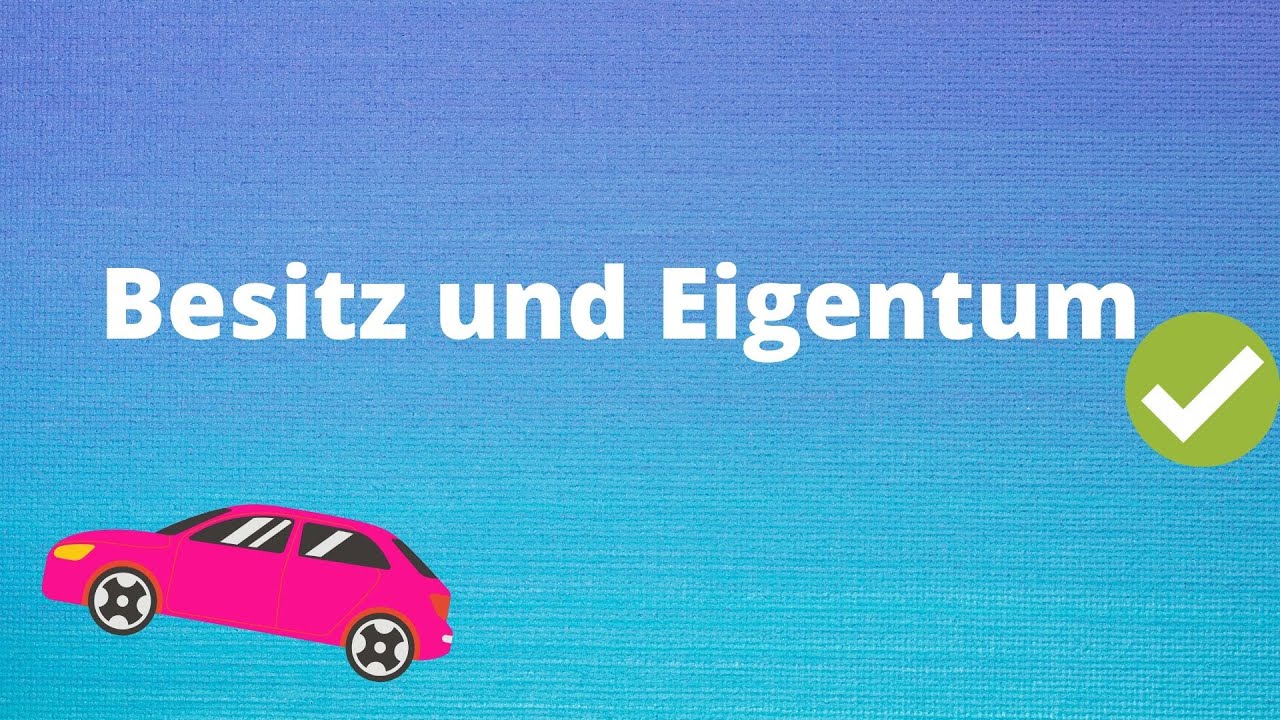 Besitz Und Eigentum Einfach Erklärt - YouTube