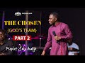 THE CHOSEN (God's Team) Part 2 - Prophet John Anokye