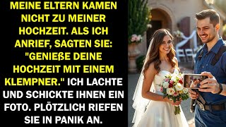 MEINE ELTERN FEHLTEN BEI MEINER HOCHZEIT. IN PANIK RIEFEN SIE: 