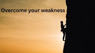 Overcoming Weaknesses: Empowering Yourself for Personal Growth