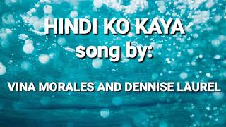 HINDI KO KAYA|Vina Morales and Dennise Laurel (lyrics)