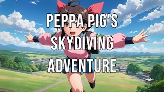 Peppa Pig's Skydiving Adventure