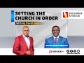 SETTING THE CHURCH IN ORDER || ENCOURAGE A PASTOR - Apostle David Juma & Bishop Joseph Njoroge