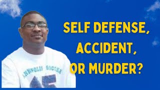 Self Defense, Accident, or Cold Blooded Murder?