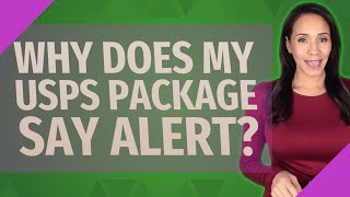 Why does my USPS package say alert?