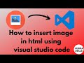 How to insert image in html using visual studio code