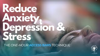 Reduce Anxiety, Depression \u0026 Stress | The One-Hour Access Bars Technique