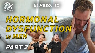 Hormonal Disbalances in Men "This is Why" Part 2 | El Paso, Tx (2022)