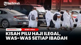 Kisah Pilu Haji Ilegal, Was-was Setiap Ibadah