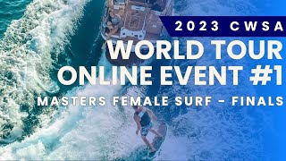 2023 CWSA World Tour Online Event #1 - Drop \u0026 45 | Masters Female Surf - FINALS