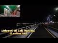 Melewati tol Bali Mandara ‼️ di malam hari