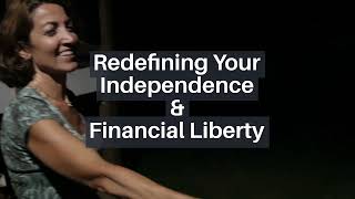 Redefining Your Independence \u0026 Financial Liberty