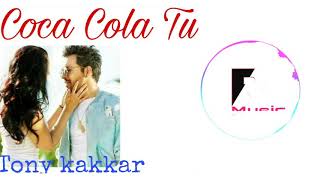 TONY KAKKAR NEW remix song ll coca cola tu