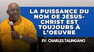 LA PUISSANCE DU NOM DE JÉSUS-CHRIST EST TOUJOURS À L’ŒUVRE/ EV. CHARLES TALINGANO #predication