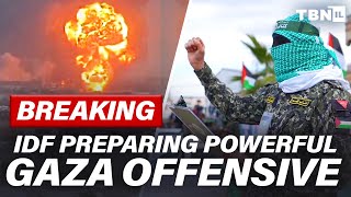 BREAKING: IDF To Launch BLISTERING Offensive If Warnings To Hamas Go Unheeded | TBN Israel