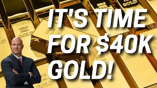 Is It Time For $40,000 Gold?