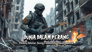 DUNIA DALAM PERANG | Heavy Metal Song Featuring Viking Metal