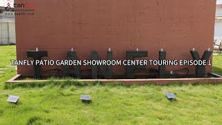 TANFLY PATIO GARDEN SHOWROOM CENTER TOURING EPISODE 1