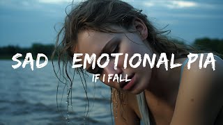 Emotional Piano Ballad Instrumental Song -  If I Fall - Sad & Emotional Piano Song Instrumental  -