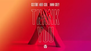 Gestört aber GeiL feat. Anna Grey - Thank You ( Audio)